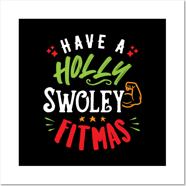 Have A Holly Swoley Fitmas Wall Art by brogressproject